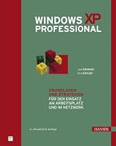 Windows XP Professional: Grundlagen und Strategien für den Einsatz am Arbeitsplatz und im Netzwerk