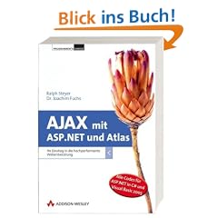 Ajax mit ASP.NET und Atlas. Ihr Einstieg in die hochperformante Webentwicklung