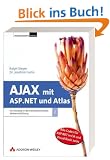 Ajax mit ASP.NET und Atlas. Ihr Einstieg in die hochperformante Webentwicklung