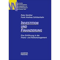 Investition und Finanzierung: Eine Einf�hrung in das Finanz- und Risikomanagement