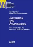 Investition und Finanzierung: Eine Einf�hrung in das Finanz- und Risikomanagement
