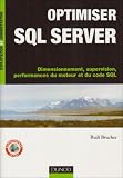Optimiser SQL Server : Dimensionnement, supervision, performances du moteur et du code SQL