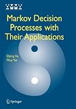 Markov Decision Processes with Their Applications (Advances in Mechanics and Mathematics)
