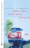 Tanz der Schienenfresser - Norbert Klugmann