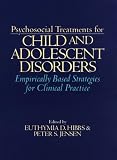 Psychosocial Treatments for Child and Adolescent Disorders: Empirically Based Strategies for Clinical Practice
