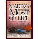 Making the Most of Life: Building a Solid Foundation for Successful Living (0915720361) by Brownlow, Leroy