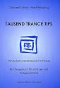 Tausend Trance Tips: Praxis der medizinischen Hypnose. Ein &Uuml;bungsbuch f&uuml;r Anf&auml;nger und Fortgeschrittene