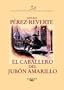 El caballero del jubon amarillo (Capitan Alatriste) (Aventuras del Capitan Alatriste) (Spanish Edition)