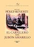 El caballero del jubon amarillo (Capitan Alatriste) (Capitan Alatriste)