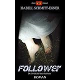 Follower - Die Geschichte einer Stalkerinvon "Isabell Schmitt-Egner"
