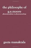 The Philosophy of G.e.moore.: Phenomenalism to Phenomenology.