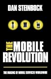The Mobile Revolution: The Making of Mobile Services Worldwide