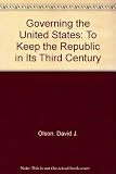Governing the United States : to keep the Republic in its third century