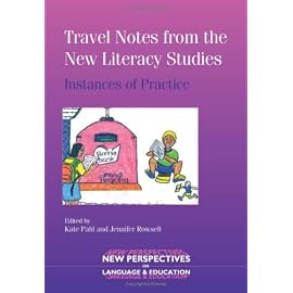 Travel Notes from the New Literacy Studies: Instances of Practice (New Perspectives on Language and Education)