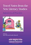 Travel Notes from the New Literacy Studies: Instances of Practice (New Perspectives on Language and Education)