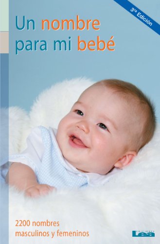 Un nombre para mi bebé. 2200 nombres masculinos y femeninos (Nueve Lunas / Nine Moons) (Spanish Edition)