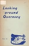 Looking around Guernsey