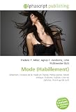 Mode (Habillement): Vêtement, Histoire de la mode en France, Prêt-à-porter, Mode éthique, Stylisme, Styliste, Liste de stylistes, Avant-garde (art) Image du produit