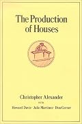 The Production of Houses (Center for Environmental Structure Series)