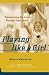 Books : Playing Like a Girl : Transforming Our Lives Through Team Sports