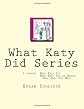 What Katy Did Series: 3 stories:  What Katy Did, What Katy Did at School, What Katy did Next