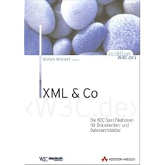XML & Co. Die W3C-Spezifikationen f�r Dokumenten- und Datenarchitektur