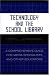 Book Technology and the School Library: A Comprehensive Guide for Media Specialists and Other Educators