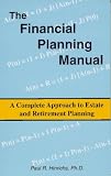 The Financial Planning Manual: Complete Approach to Estate and Retirement Planning
