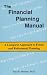 The Financial Planning Manual: Complete Approach to Estate and Retirement Planning