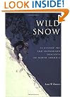 Wild Snow: A Historical Guide to North American Ski Mountaineering (American Alpine Book Series)