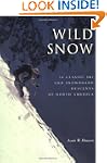Wild Snow: A Historical Guide to Nort...