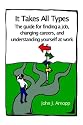 It Takes All Types: the Guide for Finding a Job, Changing Careers, and Understanding Yourself at Work