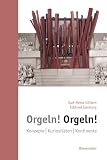 Orgeln! Orgeln!: Konzepte. Kuriositäten. Kontinente