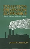 Pollution Prevention Economics: Financial Impacts on Business and Industry