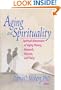 Aging and Spirituality: Spiritual Dimensions of Aging Theory, Research, Practice, and Policy