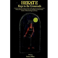 Amazon.com: HEKATE: Keys to the Crossroads - A collection of personal essays, invocations, rituals, recipes and artwork from modern Witches, Priestesses and Priests ... Goddess of Witchcraft, Magick and Sorcery. (9781905297092): Sorita D'Este: Books