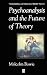 Psychoanalysis and the Future of Theory (Bucknell Lectures in Literary Theory)