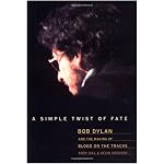 A Simple Twist of Fate: Bob Dylan and the Making of Blood on the Tracks book cover