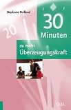 30 Minuten f�r mehr �berzeugungskraft