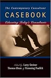 The Contemporary Consultant Casebook: Educating Todays Consultants