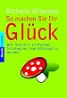 So machen Sie Ihr Gl�ck. Wie Sie mit einfachen Strategien zum Gl�ckspilz werden.