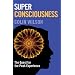 Super Consciousness: The Quest for the Peak Experience