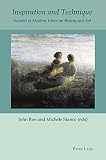 Inspiration and technique : ancient to modern views on beauty and art