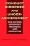Conduct Disorder and Underachievement: Risk Factors, Assessment, Treatment, and Prevention