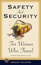 Safety and Security for Women Who Travel (Travelers' Tales Guides)
