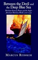 Between the Devil and the Deep Blue Sea: Merchant Seamen, Pirates and the Anglo-American Maritime World, 17001750: Merchant Seamen, Pirates and the Anglo-American Maritime World, 1700-1750