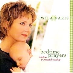 Bedtime Prayers Lullabies and Peaceful Worship by Twila Paris