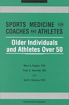 Sports Medicine for Coaches and Athletes: Older Individuals and Athletes Over 50: Vol. 3 (Sports Medicine for Coaches & Athletes)