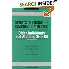 Sports Medicine for Coaches and Athletes: Older Individuals and Athletes Over 50 (Sports Medicine... by Mark A Rogers, Peter J Wernicki, and Adil E Shamoo