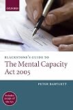 Blackstone's Guide to the Mental Capacity Act 2005 (Blackstone's Guide)
